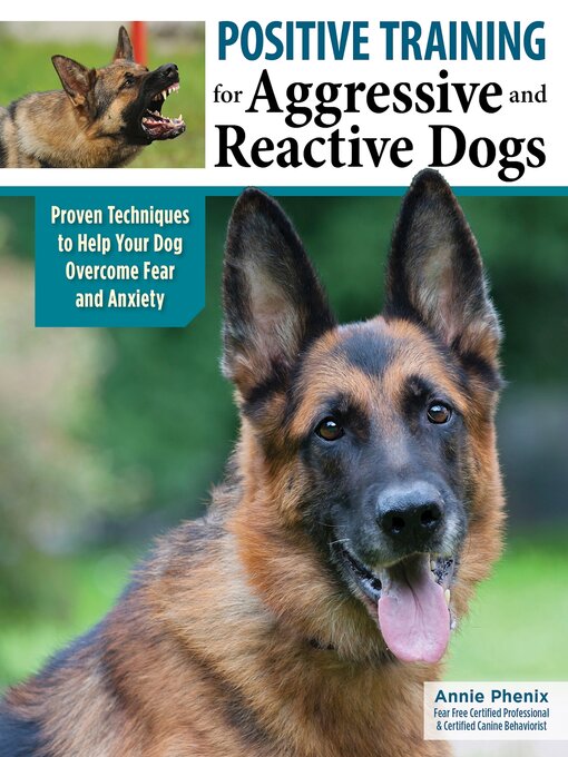 Title details for Positive Training for Aggressive and Reactive Dogs by Annie Phenix - Available